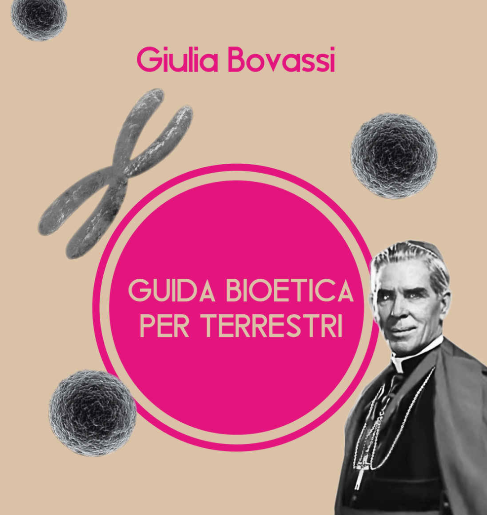 Guida bioetica per terrestri. Da Fulton Sheen al cybersesso. Il nuovo libro di Giulia Bovassi 1